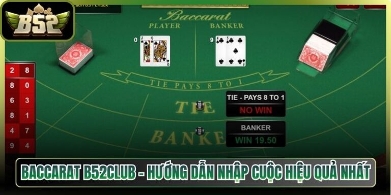 Baccarat B52club - Hướng Dẫn Nhập Cuộc Hiệu Quả Nhất