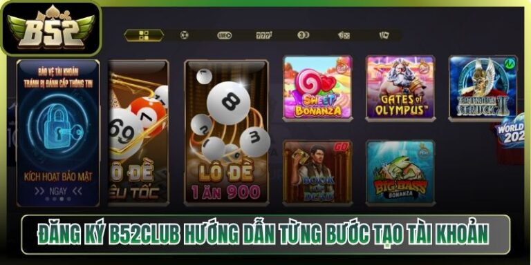Đăng Ký B52Club Hướng Dẫn Từng Bước Tạo Tài Khoản Online