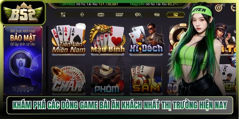 Khám phá các dòng game bài ăn khách nhất thị trường hiện nay