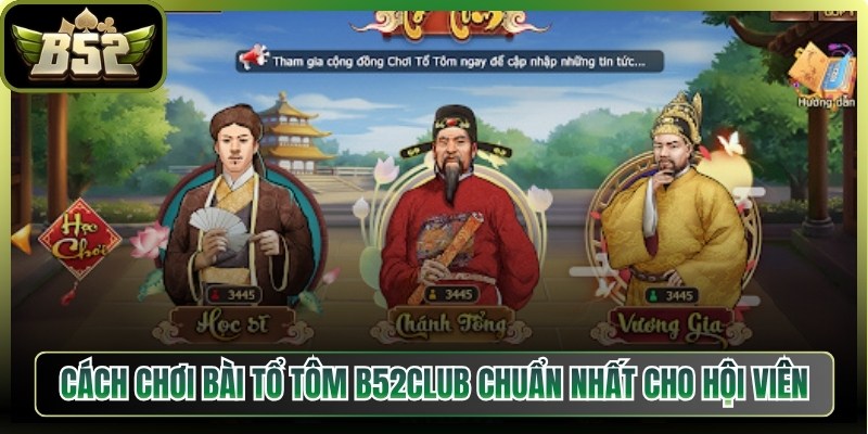 Cách Chơi Bài Tổ Tôm B52Club Chuẩn Nhất Cho Hội Viên