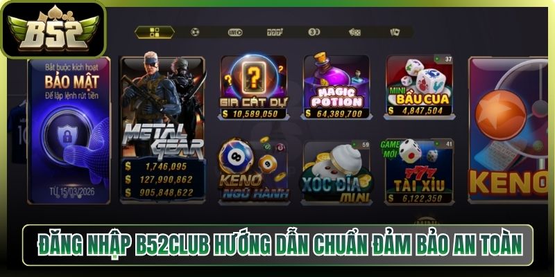 Hướng Dẫn Đăng Nhập B52club Chuẩn Đảm Bảo Cực An Toàn 5 Hướng Dẫn Đăng Nhập B52club Chuẩn Đảm Bảo Cực An Toàn