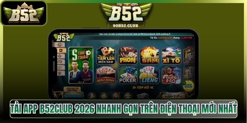 Tải App B52Club 2026 Nhanh Gọn Trên Điện Thoại Mới Nhất 2 Tải App B52Club 2026 Nhanh Gọn Trên Điện Thoại Mới Nhất